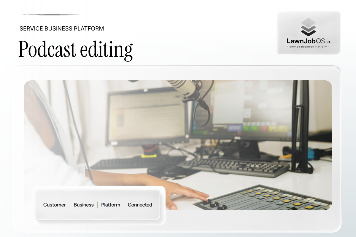 Podcast editing on LawnJobOS